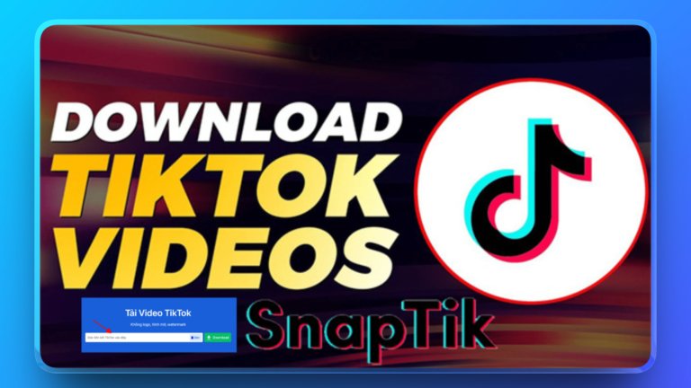 Hướng đẫn dùng Snaptik App tải video Tiktok không Logo mới nhất 2026